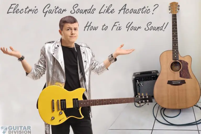 Electric Guitar Sounds Like Acoustic? How To Fix Your Sound!