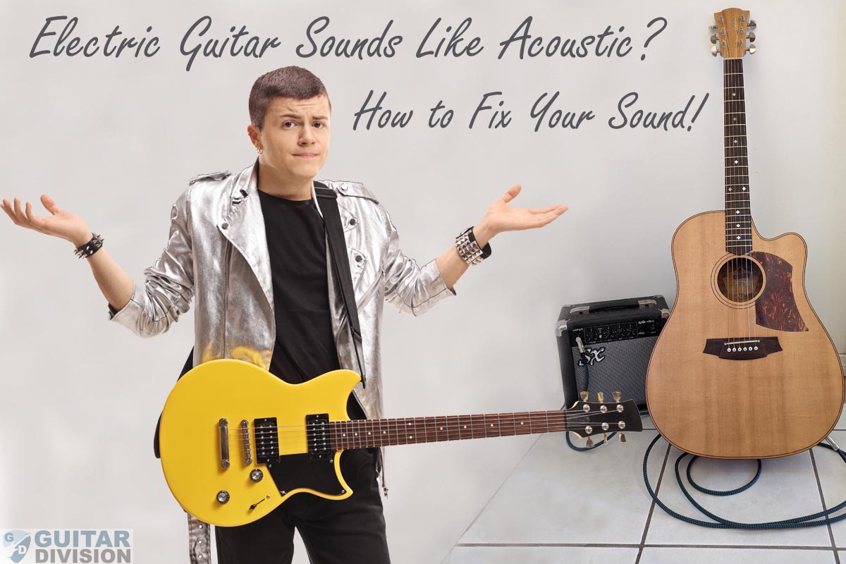 Electric guitar sounds acoustic