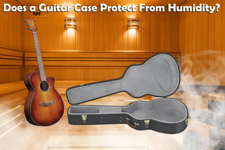 Does a Guitar Case Protect From Humidity? (Storage Tips)